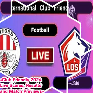 International club friendlies live scores